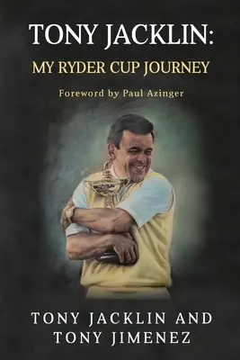 Tony Jacklin Mi viaje a la Ryder Cup - Tony Jacklin: My Ryder Cup Journey