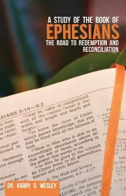 Un estudio del libro de Efesios: El camino hacia la redención y la reconciliación - A Study of the Book of Ephesians: The Road to Redemption and Reconciliation