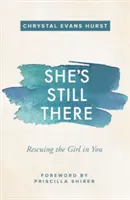 Ella sigue ahí: Rescatando a la chica que hay en ti - She's Still There: Rescuing the Girl in You