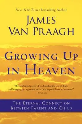 Crecer en el Cielo: La conexión eterna entre padres e hijos - Growing Up in Heaven: The Eternal Connection Between Parent and Child