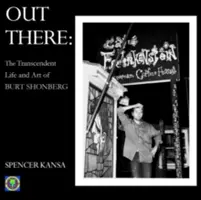 Ahí fuera: La vida trascendente y el arte de Burt Shonberg - Out There: The Transcendent Life and Art of Burt Shonberg