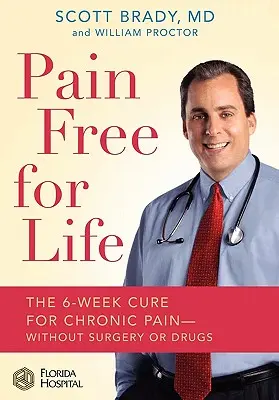 Sin dolor para toda la vida: La cura de 6 semanas para el dolor crónico, sin cirugía ni fármacos - Pain Free for Life: The 6-Week Cure for Chronic Pain--Without Surgery or Drugs