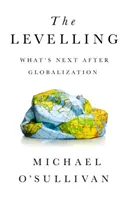 La nivelación: Qué viene después de la globalización - The Levelling: What's Next After Globalization