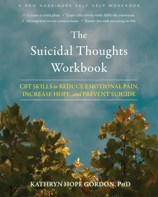 The Suicidal Thoughts Workbook: Habilidades de TCC para reducir el dolor emocional, aumentar la esperanza y prevenir el suicidio - The Suicidal Thoughts Workbook: CBT Skills to Reduce Emotional Pain, Increase Hope, and Prevent Suicide