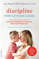 Disciplina con amor y límites: Soluciones prácticas a más de 100 problemas comunes de conducta infantil (Revisado) - Discipline with Love and Limits: Practical Solutions to Over 100 Common Childhood Behavior Problems (Revised)