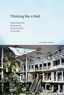 Pensar como un centro comercial: Filosofía medioambiental tras el fin de la naturaleza - Thinking Like a Mall: Environmental Philosophy After the End of Nature