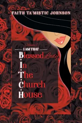 I am that B.I.T.C.H. (Blessed In The Church House) Lady: Volumen 1 - I am that B.I.T.C.H. (Blessed In The Church House) Lady: Volume 1