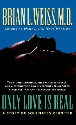 Sólo el Amor es Real: Una Historia de Almas Gemelas Reunidas - Only Love Is Real: A Story of Soulmates Reunited