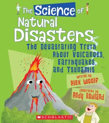 La ciencia de las catástrofes naturales: La devastadora verdad sobre volcanes, terremotos y tsunamis (La ciencia de la Tierra) - The Science of Natural Disasters: The Devastating Truth about Volcanoes, Earthquakes, and Tsunamis (the Science of the Earth)