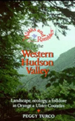 Paseos y excursiones por el valle occidental del Hudson: Paisaje, ecología y folclore en los condados de Orange y Ulster - Walks and Rambles in the Western Hudson Valley: Landscape, Ecology, and Folklore in Orange and Ulster Counties