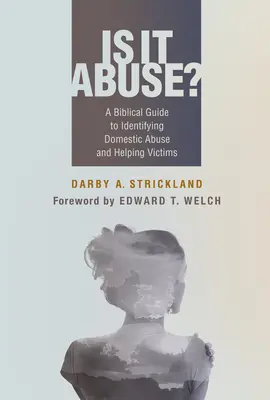 ¿Es abuso? Guía bíblica para identificar el maltrato doméstico y ayudar a las víctimas - Is It Abuse?: A Biblical Guide to Identifying Domestic Abuse and Helping Victims