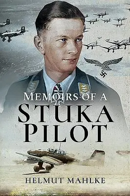 Memorias de un piloto de Stuka - Memoirs of a Stuka Pilot