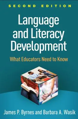 Desarrollo del lenguaje y la alfabetización, segunda edición: Lo que los educadores necesitan saber - Language and Literacy Development, Second Edition: What Educators Need to Know