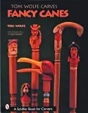 Tom Wolfe talla bastones de fantasía - Tom Wolfe Carves Fancy Canes