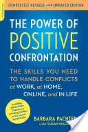 El poder de la confrontación positiva: Las habilidades que necesitas para manejar los conflictos en el trabajo, en casa, en línea y en la vida - The Power of Positive Confrontation: The Skills You Need to Handle Conflicts at Work, at Home, Online, and in Life