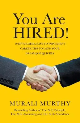 ¡Estás contratado! 40 consejos profesionales valiosos y fáciles de poner en práctica para conseguir rápidamente el trabajo de tus sueños - You Are HIRED!: 40 Invaluable, Easy-to-Implement Career Tips to Land Your Dream Job Quickly