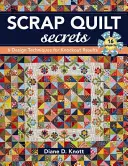 Scrap Quilt Secrets - Edición de impresión bajo demanda: 6 Design Techniques for Knockout Results - Scrap Quilt Secrets - Print on Demand Edition: 6 Design Techniques for Knockout Results