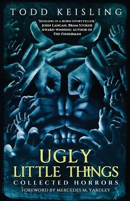 Pequeñas cosas feas: Horrores recopilados - Ugly Little Things: Collected Horrors