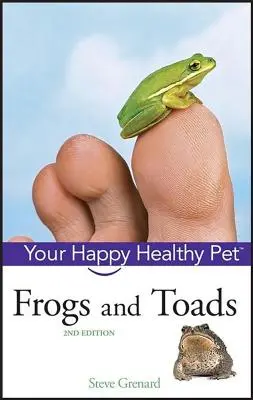 Ranas y sapos: Su mascota feliz y sana - Frogs and Toads: Your Happy Healthy Pet