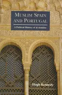 España y Portugal musulmanes: Una historia política de al-Andalus - Muslim Spain and Portugal: A Political History of al-Andalus