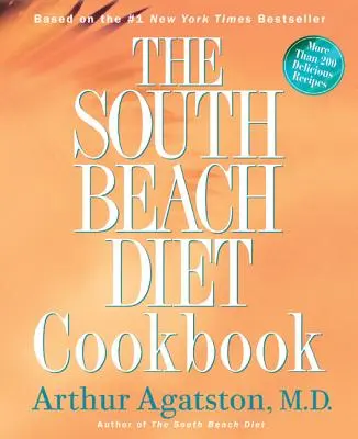 El libro de cocina de la dieta de South Beach: Más de 200 deliciosas recetas que se ajustan a la mejor dieta del país - The South Beach Diet Cookbook: More Than 200 Delicious Recipies That Fit the Nation's Top Diet