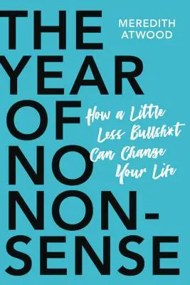 El año sin tonterías: Cómo superarte a ti mismo y seguir adelante con tu vida - The Year of No Nonsense: How to Get Over Yourself and on with Your Life
