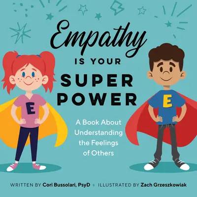 La empatía es tu superpoder: Un libro sobre la comprensión de los sentimientos ajenos - Empathy Is Your Superpower: A Book about Understanding the Feelings of Others