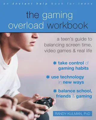 The Gaming Overload Workbook: Guía del adolescente para equilibrar el tiempo frente a la pantalla, los videojuegos y la vida real - The Gaming Overload Workbook: A Teen's Guide to Balancing Screen Time, Video Games, and Real Life