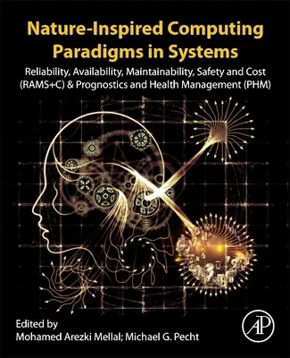 Paradigmas informáticos en sistemas inspirados en la naturaleza: Fiabilidad, Disponibilidad, Mantenibilidad, Seguridad y Coste (Rams+c) y Pronóstico y Gestión de la Salud - Nature-Inspired Computing Paradigms in Systems: Reliability, Availability, Maintainability, Safety and Cost (Rams+c) and Prognostics and Health Manage