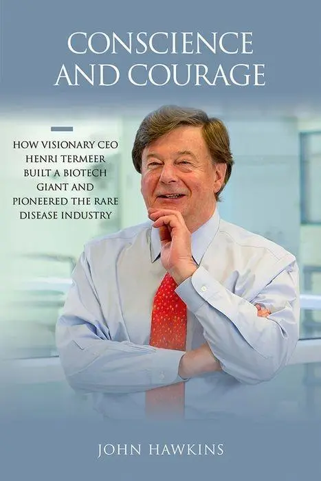 Conciencia y valor: Cómo el visionario CEO Henri Termeer construyó un gigante de la biotecnología y fue pionero en la industria de las enfermedades raras - Conscience and Courage: How Visionary CEO Henri Termeer Built a Biotech Giant and Pioneered the Rare Disease Industry