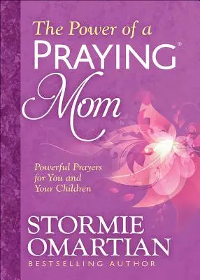 El poder de una madre que reza: Oraciones poderosas para usted y sus hijos - The Power of a Praying(r) Mom: Powerful Prayers for You and Your Children