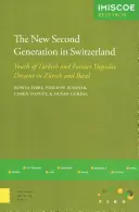 La nueva segunda generación en Suiza: Jóvenes de ascendencia turca y ex yugoslava en Zúrich y Basilea - The New Second Generation in Switzerland: Youth of Turkish and Former Yugoslav Descent in Zurich and Basel