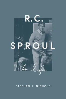 R. C. Sproul: Una vida - R. C. Sproul: A Life