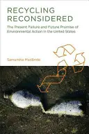 El reciclaje reconsiderado: El fracaso actual y la promesa futura de la acción medioambiental en Estados Unidos - Recycling Reconsidered: The Present Failure and Future Promise of Environmental Action in the United States