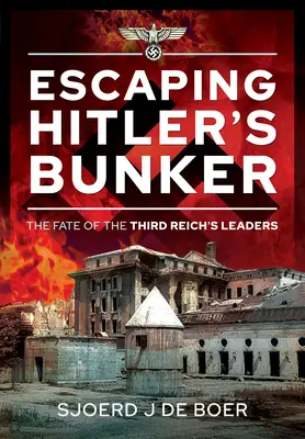 Escapando del búnker de Hitler: El destino de los líderes del Tercer Reich - Escaping Hitler's Bunker: The Fate of the Third Reich's Leaders