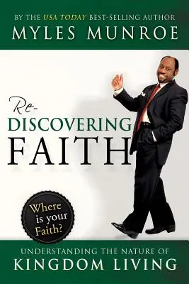 Redescubrir la fe: Comprender la naturaleza de la vida en el Reino - Rediscovering Faith: Understanding the Nature of Kingdom Living