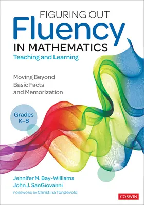 Fluidez en la enseñanza y el aprendizaje de las matemáticas, grados K-8: Más allá de los datos básicos y la memorización - Figuring Out Fluency in Mathematics Teaching and Learning, Grades K-8: Moving Beyond Basic Facts and Memorization