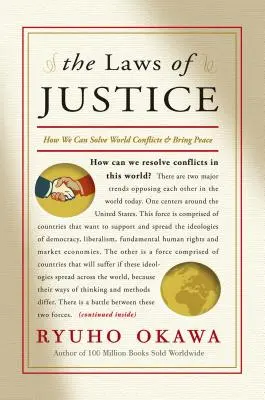 Las leyes de la justicia: Cómo podemos resolver los conflictos mundiales y traer la paz - The Laws of Justice: How We Can Solve World Conflicts and Bring Peace