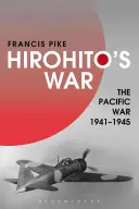 La guerra de Hirohito: La guerra del Pacífico, 1941-1945 - Hirohito's War: The Pacific War, 1941-1945