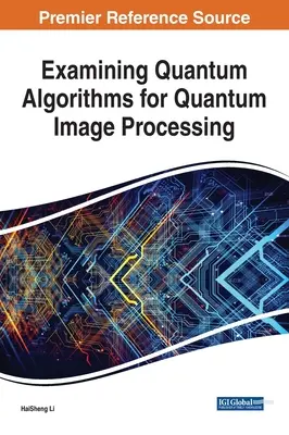 Examen de algoritmos cuánticos para el procesamiento cuántico de imágenes - Examining Quantum Algorithms for Quantum Image Processing