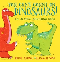 No cuentes con los dinosaurios: Un libro casi para contar - You Can't Count on Dinosaurs: An Almost Counting Book