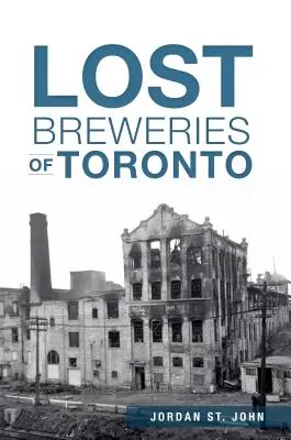 Cervecerías perdidas de Toronto - Lost Breweries of Toronto