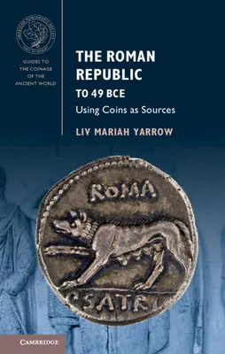 La República Romana hasta el 49 a.C: El uso de las monedas como fuente - The Roman Republic to 49 Bce: Using Coins as Sources