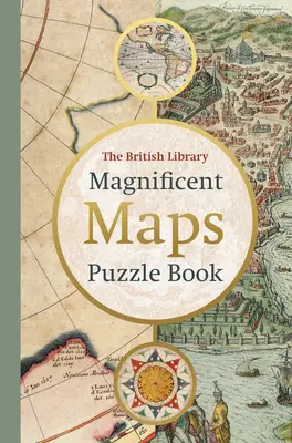 El magnífico libro de puzzles de mapas - The Magnificent Maps Puzzle Book