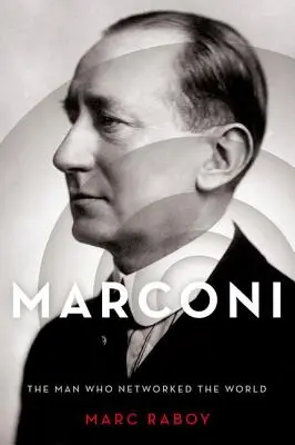 Marconi: El hombre que conectó el mundo en red - Marconi: The Man Who Networked the World
