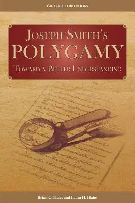 La poligamia de José Smith: Hacia una mejor comprensión - Joseph Smith's Polygamy: Toward a Better Understanding