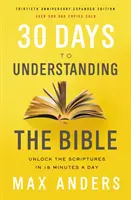 30 días para entender la Biblia, 30 aniversario: Descubra las Escrituras en 15 minutos al día - 30 Days to Understanding the Bible, 30th Anniversary: Unlock the Scriptures in 15 Minutes a Day