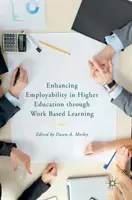 Mejora de la empleabilidad en la enseñanza superior mediante el aprendizaje basado en el trabajo - Enhancing Employability in Higher Education Through Work Based Learning