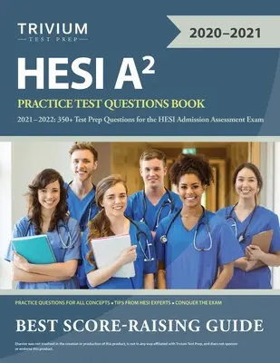 HESI A2 Practice Test Questions Book 2021-2022: 350+ Preguntas de Preparación para el Examen de Evaluación de Admisión HESI - HESI A2 Practice Test Questions Book 2021-2022: 350+ Test Prep Questions for the HESI Admission Assessment Exam