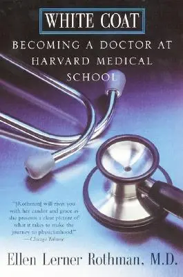 La bata blanca: convertirse en médico en la Facultad de Medicina de Harvard - White Coat: Becoming a Doctor at Harvard Medical School